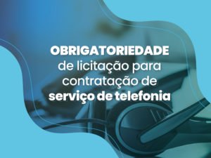 Obrigatoriedade de licitação para contratação de serviço de telefonia