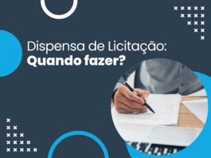 Dispensa de licitação: Quando fazer?